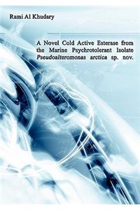 Novel Cold Active Esterase from the Marine Psychrotolerant Isolate Pseudoalteromonas Arctica sp. nov.
