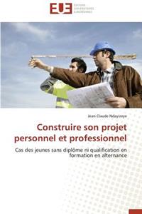 Construire Son Projet Personnel Et Professionnel