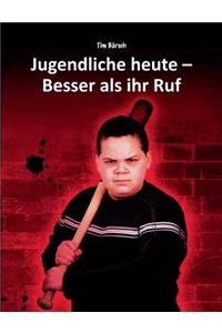 Jugendliche heute - Besser als ihr Ruf
