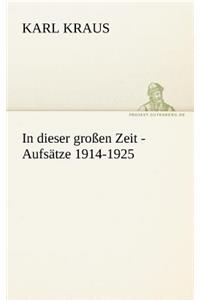 In Dieser Grossen Zeit - Aufsatze 1914-1925