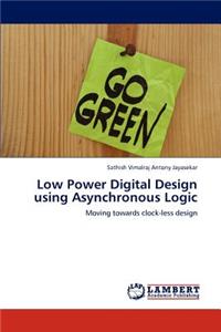 Low Power Digital Design using Asynchronous Logic