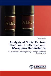 Analysis of Social Factors that Lead to Alcohol and Marijuana Dependence