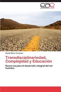 Transdisciplinariedad, Complejidad y Educación