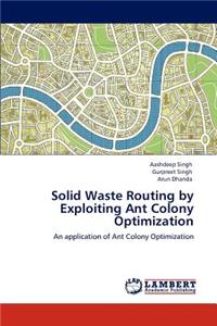 Solid Waste Routing by Exploiting Ant Colony Optimization