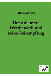 Der unlautere Wettbewerb und seine Bekämpfung