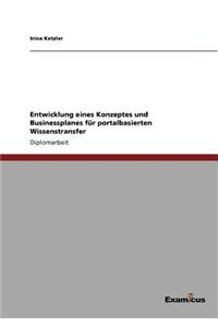 Entwicklung eines Konzeptes und Businessplanes für portalbasierten Wissenstransfer