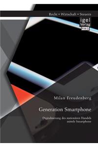 Generation Smartphone. Digitalisierung des stationären Handels mittels Smartphone