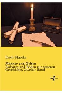 Männer und Zeiten: Aufsätze und Reden zur neueren Geschichte. Zweiter Band