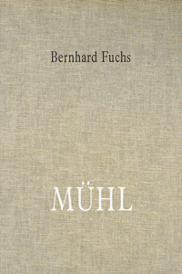 Bernhard Fuchs: Mühl
