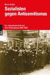 Sozialisten gegen Antisemitismus: Zur Judenfeindschaft und ihrer Bekampfung (1844-1939)