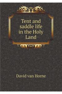 Tent and Saddle Life in the Holy Land