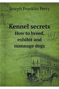 Kennel secrets How to breed, exhibit and mannage dogs