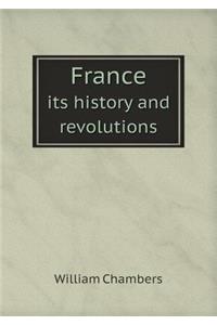 France Its History and Revolutions