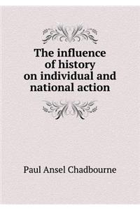 The Influence of History on Individual and National Action
