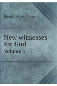New Witnesses for God Volume 3