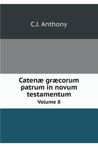 Catenæ græcorum patrum in novum testamentum Volume 8