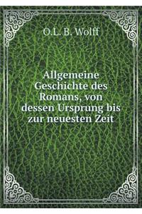Allgemeine Geschichte Des Romans, Von Dessen Ursprung Bis Zur Neuesten Zeit