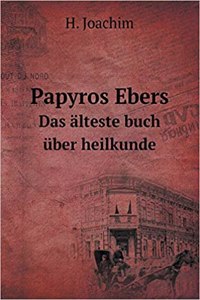 Papyros Ebers Das älteste buch über heilkunde