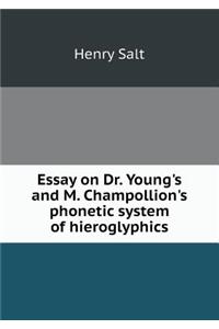 Essay on Dr. Young's and M. Champollion's Phonetic System of Hieroglyphics