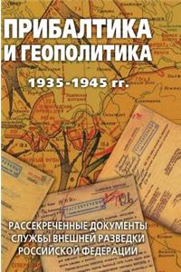 Baltic States and Geopolitics. 1935-1945 gg. Declassified documents of the Russian Federation Foreign Intelligence Service