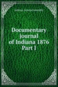 Documentary journal of Indiana 1876