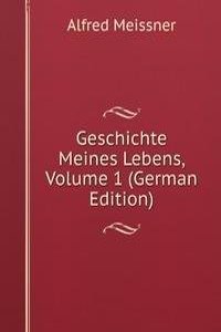 Geschichte Meines Lebens, Volume 1 (German Edition)