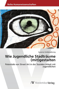 Wie Jugendliche Stadträume (mit)gestalten