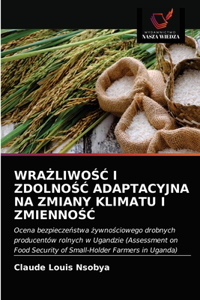 WraŻliwoŚĆ I ZdolnoŚĆ Adaptacyjna Na Zmiany Klimatu I ZmiennoŚĆ