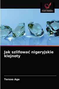 Jak szlifowac nigeryjskie klejnoty