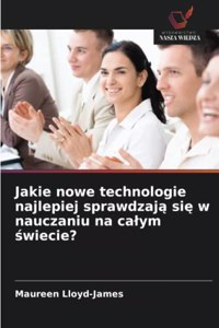 Jakie nowe technologie najlepiej sprawdzają się w nauczaniu na calym świecie?