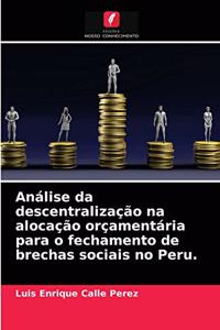 Análise da descentralização na alocação orçamentária para o fechamento de brechas sociais no Peru.