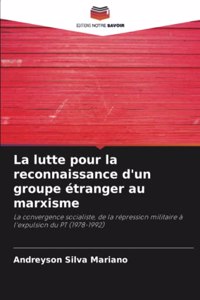 lutte pour la reconnaissance d'un groupe étranger au marxisme