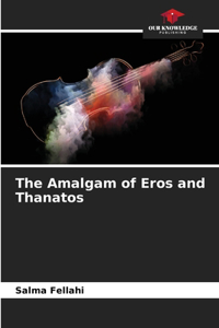 Amalgam of Eros and Thanatos