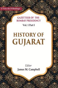 Gazetteer of the Bombay Presidency: History of Gujarat Vol. 1 Part I