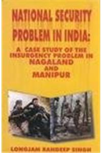 National Security Problem in India A Case Study of the Insurgency Problem in Nagaland and Manipur