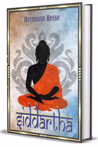 Siddhartha : An Indian Tale; Classic Un-Abridged Collector's Edition