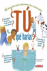 Â¿TU QUE HARIAS?
