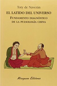 El latido del Universo. Fundamento diagnostico de la pulsologia china