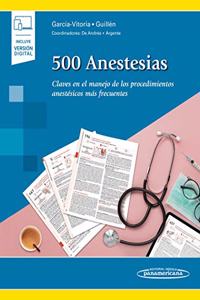 500 Anestesias: Claves en el manejo de los procedimientos anestesicos mas frecuent