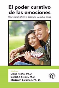 El poder curativo de las emociones: Neurociencia Afectiva, Desarrollo Y Practica Clinica (Spanish Edition)