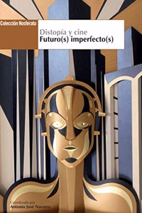 DISTOPIA Y CINE. FUTURO(S) IMPERFECTO(S)