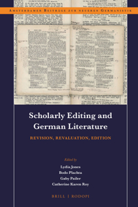 Scholarly Editing and German Literature: Revision, Revaluation, Edition