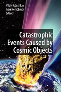 Catastrophic Events Caused by Cosmic Objects