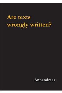 Are texts wrongly written?