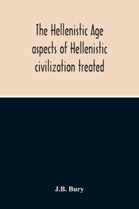 Hellenistic Age; Aspects Of Hellenistic Civilization Treated