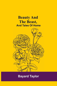 Beauty and the Beast, and Tales of Home