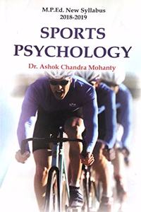 Sports Psychology (M.P.Ed New Syllabus) - 2019 [Paperback] Dr. Ashok Chnadra Mohanty and Based on M.P.Ed. NCTE New Syllabus 2019