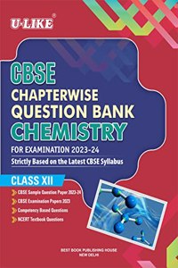 U-LIKE Class 12 Chemistry CBSE Chapterwise Question Bank 2023-24