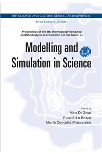 Modelling and Simulation in Science - Proceedings of the 6th International Workshop on Data Analysis in Astronomy Livio Scarsi