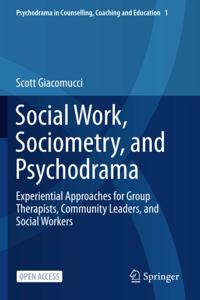 Social Work, Sociometry, and Psychodrama